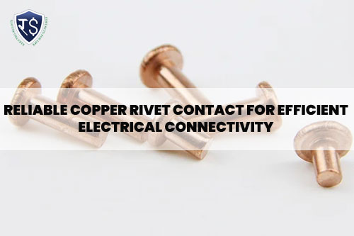 Reliable Copper Rivet Contact for Efficient Electrical Connectivity