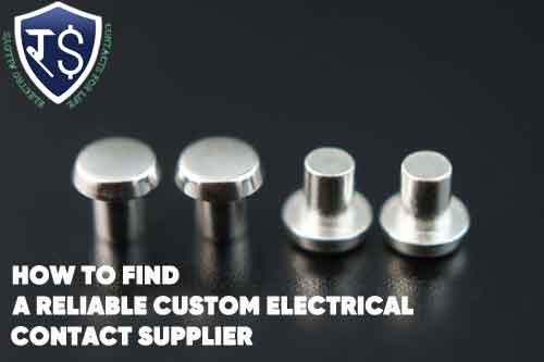 How to Find a Reliable Custom Electrical Contact Supplier
